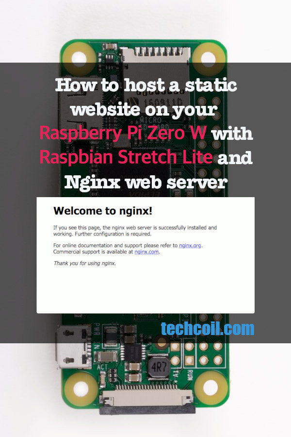 How to host a static website on your Raspberry Pi Zero W with Raspbian Stretch Lite and Nginx web server
