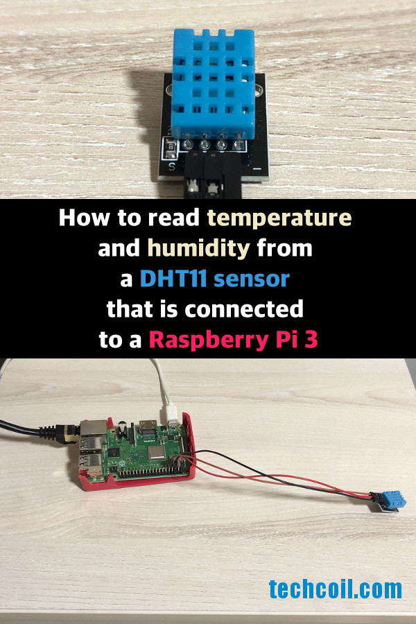 How to read temperature and humidity from a DHT11 sensor that is connected to a Raspberry Pi 3