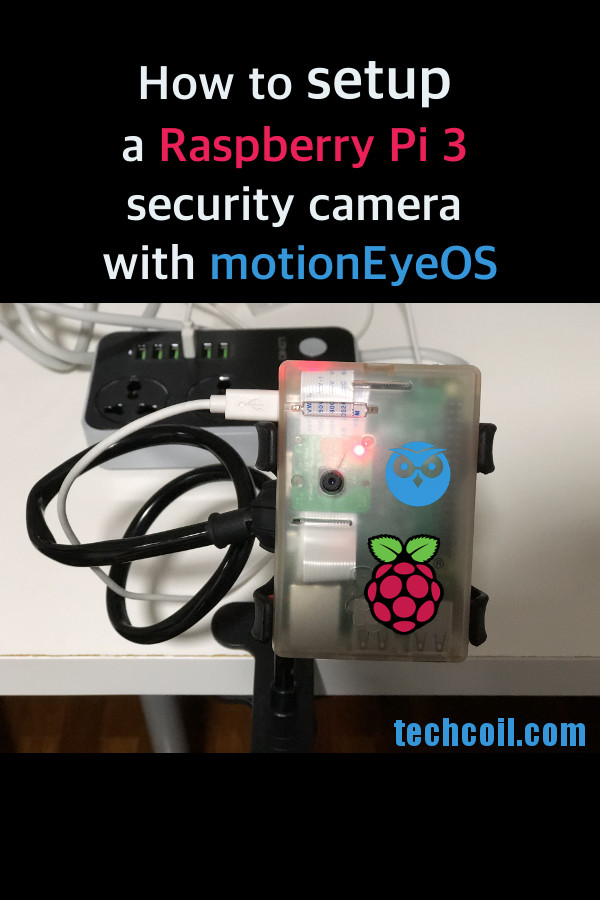 How to setup a Raspberry Pi 3 security camera with motionEyeOS