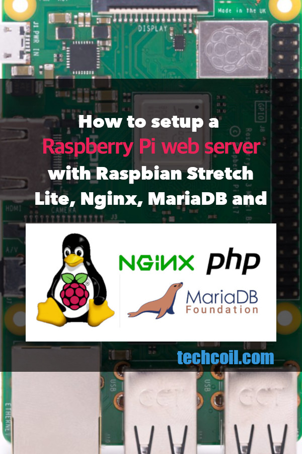 How to setup a Raspberry Pi web server with Raspbian Stretch Lite, Nginx, MariaDB and PHP as the LEMP stack