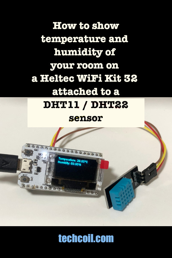 How to show the temperature and humidity of your room on a Heltec WiFi Kit 32 attached to a DHT11 or DHT22 sensor