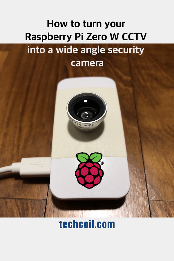 How to turn your Raspberry Pi Zero W CCTV into a wide angle security camera