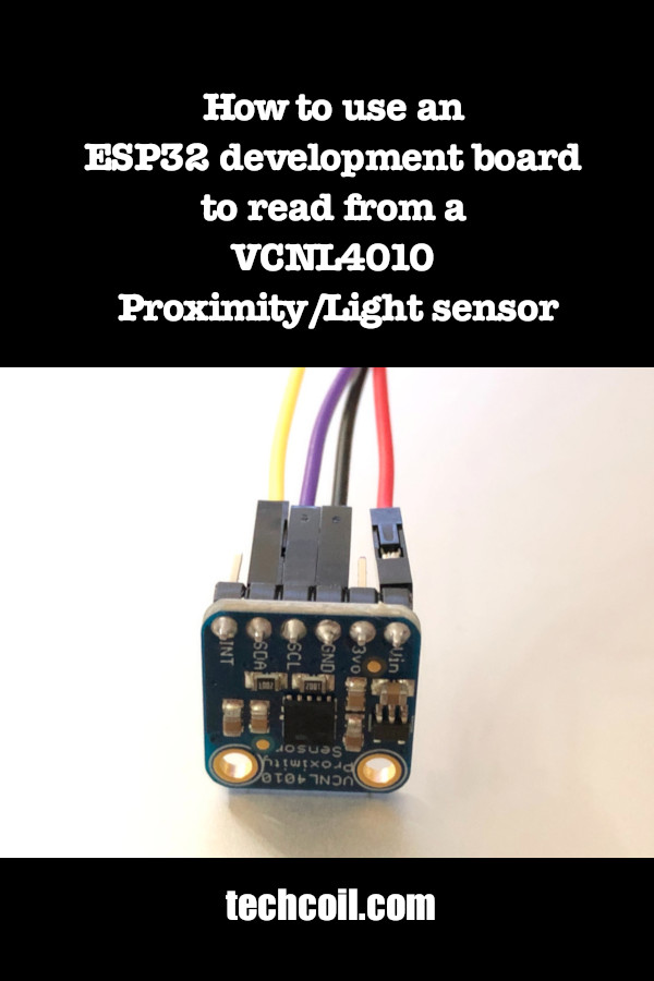 How to use an ESP32 development board to read from a VCNL4010 Proximity Light sensor