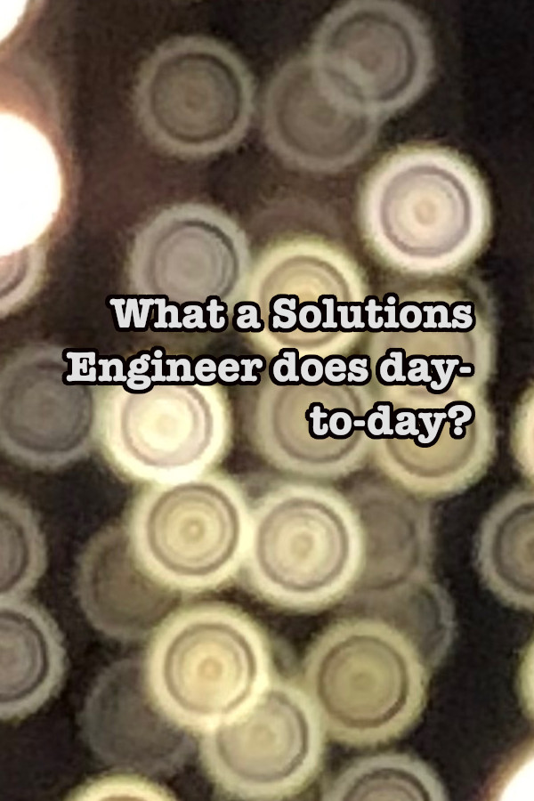 What a Solutions Engineer does day-to-day