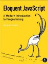 Eloquent JavaScript: A Modern Introduction to Programming