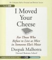 I Moved Your Cheese: For Those Who Refuse to Live as Mice in Someone Else's Maze