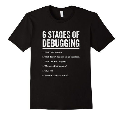 Image for 6 Stages of Debugging Bug Coding Computer Programmer T-Shirt